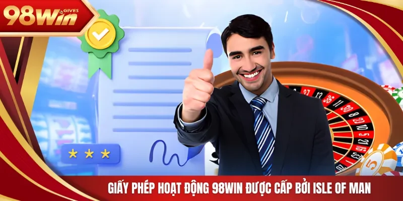 98win Giấy phép hoạt động Giấy phép hoạt động 98Win được cấp bởi Isle of Man